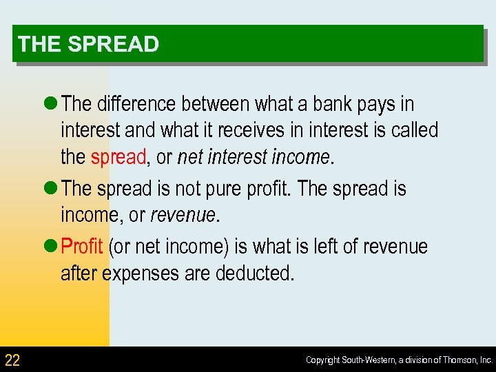 THE SPREAD l The difference between what a bank pays in interest and what