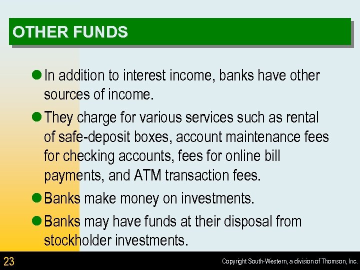 OTHER FUNDS l In addition to interest income, banks have other sources of income.