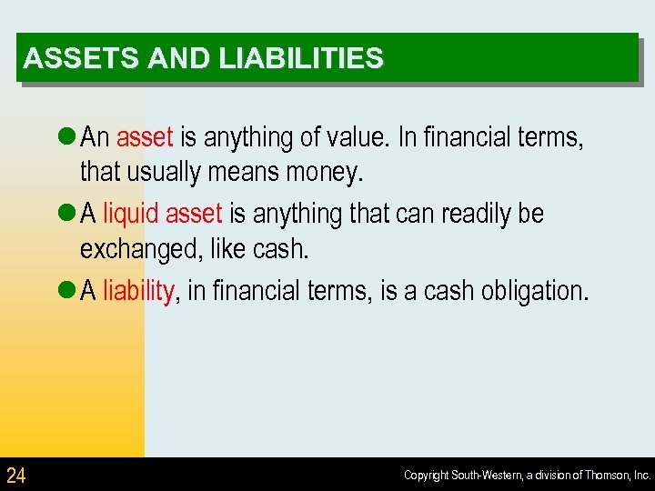 ASSETS AND LIABILITIES l An asset is anything of value. In financial terms, that