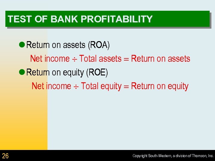 TEST OF BANK PROFITABILITY l Return on assets (ROA) Net income Total assets Return