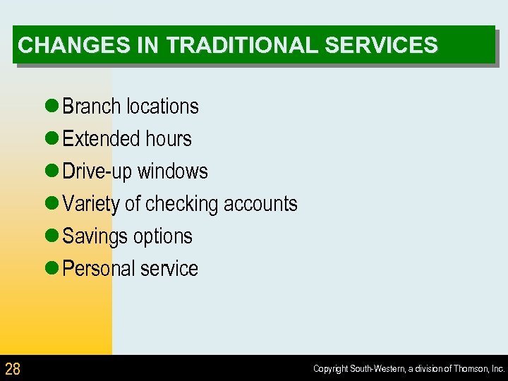 CHANGES IN TRADITIONAL SERVICES l Branch locations l Extended hours l Drive-up windows l