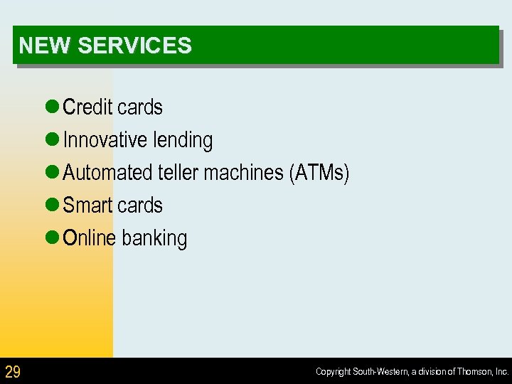 NEW SERVICES l Credit cards l Innovative lending l Automated teller machines (ATMs) l