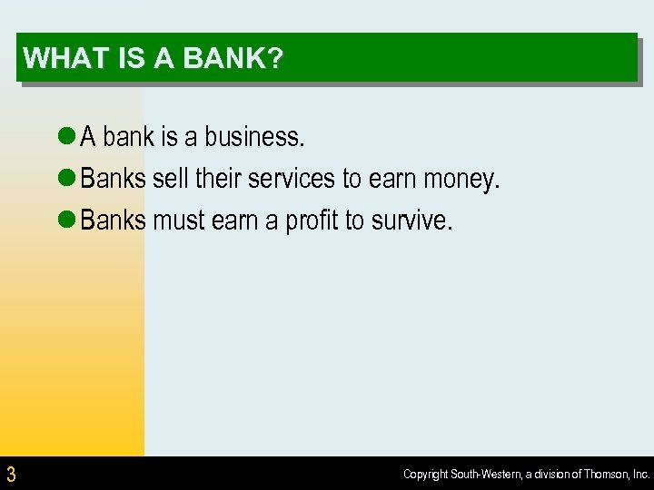 WHAT IS A BANK? l A bank is a business. l Banks sell their