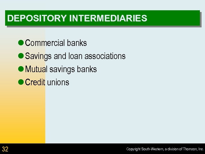 DEPOSITORY INTERMEDIARIES l Commercial banks l Savings and loan associations l Mutual savings banks