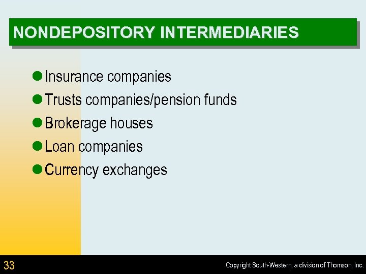 NONDEPOSITORY INTERMEDIARIES l Insurance companies l Trusts companies/pension funds l Brokerage houses l Loan