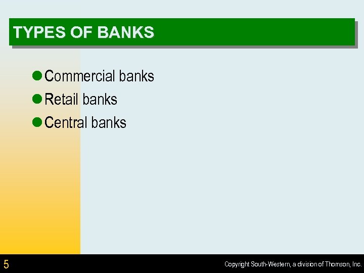 TYPES OF BANKS l Commercial banks l Retail banks l Central banks 5 Copyright