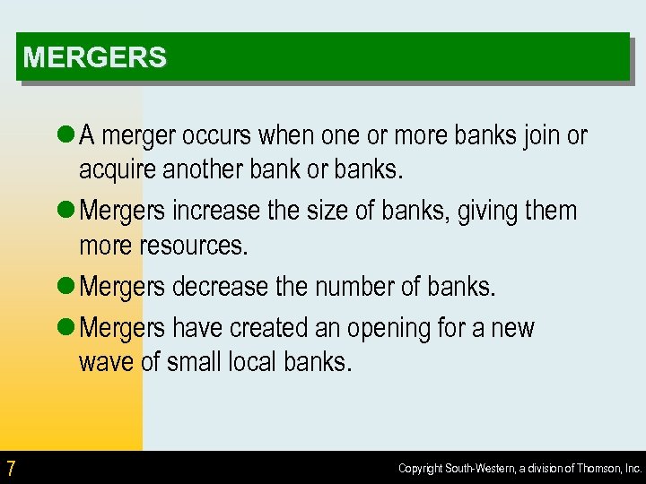 MERGERS l A merger occurs when one or more banks join or acquire another