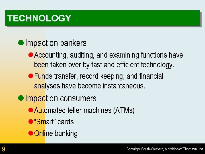 TECHNOLOGY l Impact on bankers l Accounting, auditing, and examining functions have been taken