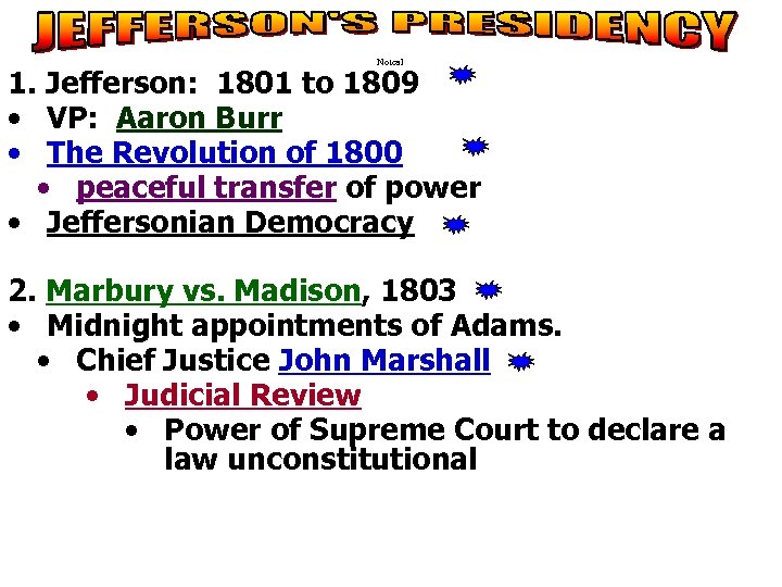 Notes 1 1. Jefferson: 1801 to 1809 • VP: Aaron Burr • The Revolution