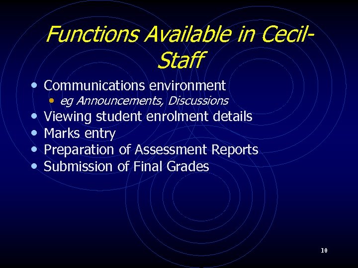 Functions Available in Cecil. Staff • Communications environment • • • eg Announcements, Discussions