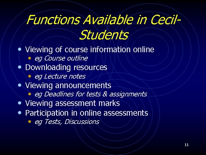 Functions Available in Cecil. Students • Viewing of course information online • • •