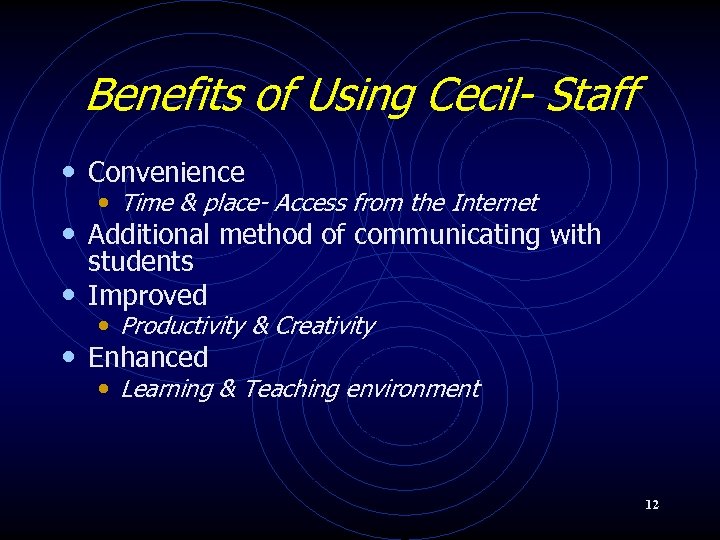 Benefits of Using Cecil- Staff • Convenience • Time & place- Access from the