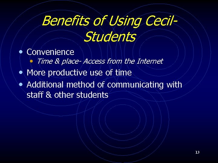 Benefits of Using Cecil. Students • Convenience • Time & place- Access from the