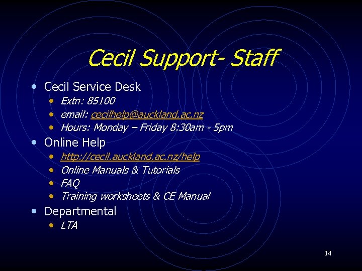 Cecil Support- Staff • Cecil Service Desk • Extn: 85100 • email: cecilhelp@auckland. ac.