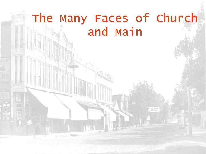The Many Faces of Church and Main 