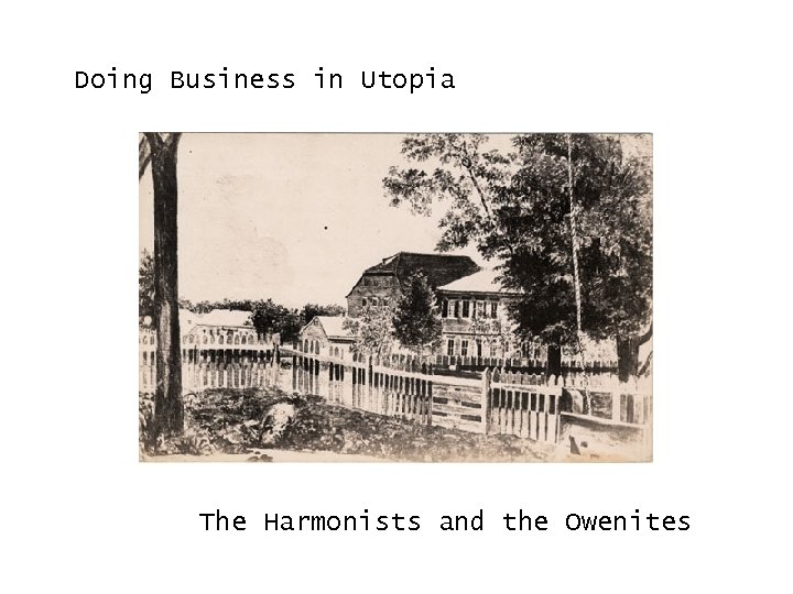 Doing Business in Utopia The Harmonists and the Owenites 