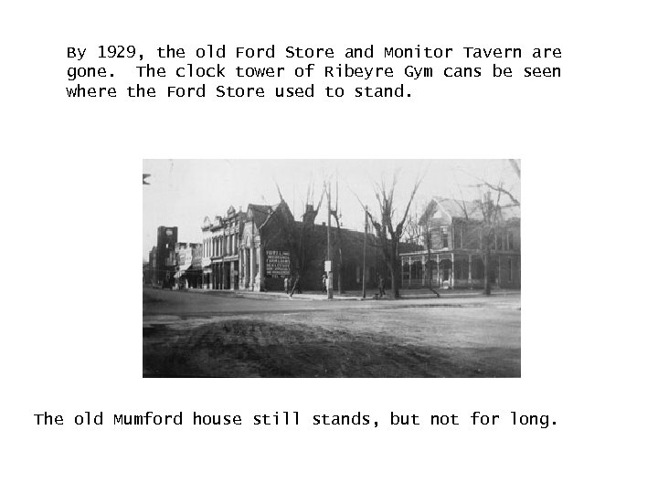 By 1929, the old Ford Store and Monitor Tavern are gone. The clock tower