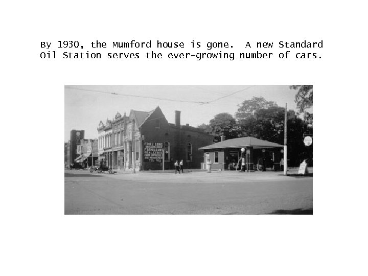 By 1930, the Mumford house is gone. A new Standard Oil Station serves the