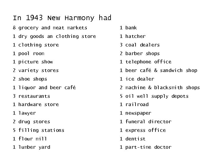 In 1943 New Harmony had 8 grocery and meat markets 1 bank 1 dry