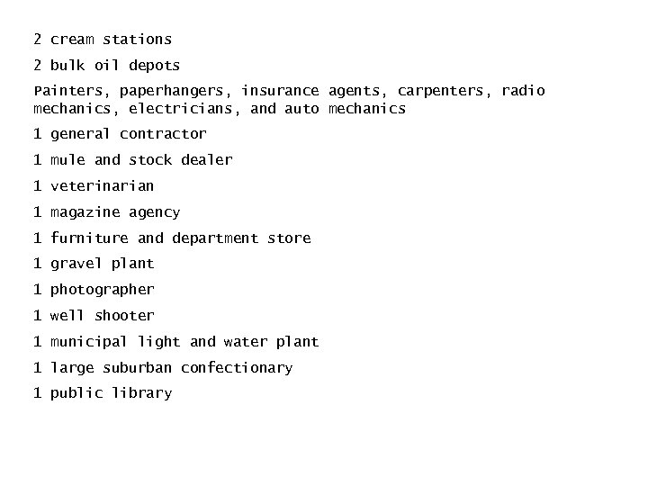 2 cream stations 2 bulk oil depots Painters, paperhangers, insurance agents, carpenters, radio mechanics,