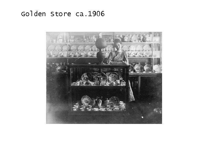Golden Store ca. 1906 