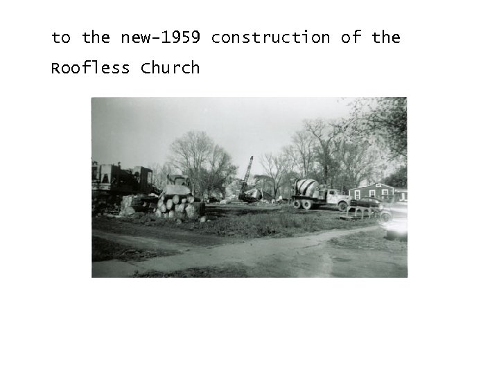 to the new-1959 construction of the Roofless Church 