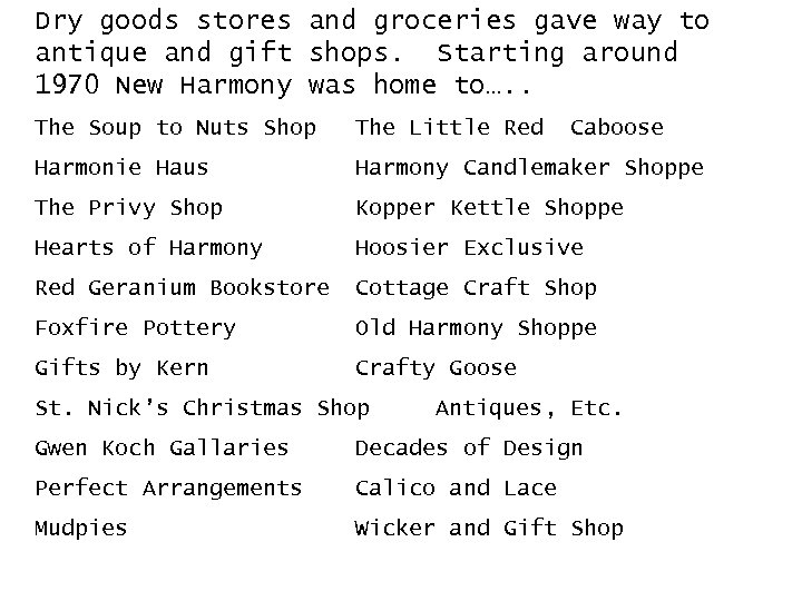 Dry goods stores and groceries gave way to antique and gift shops. Starting around