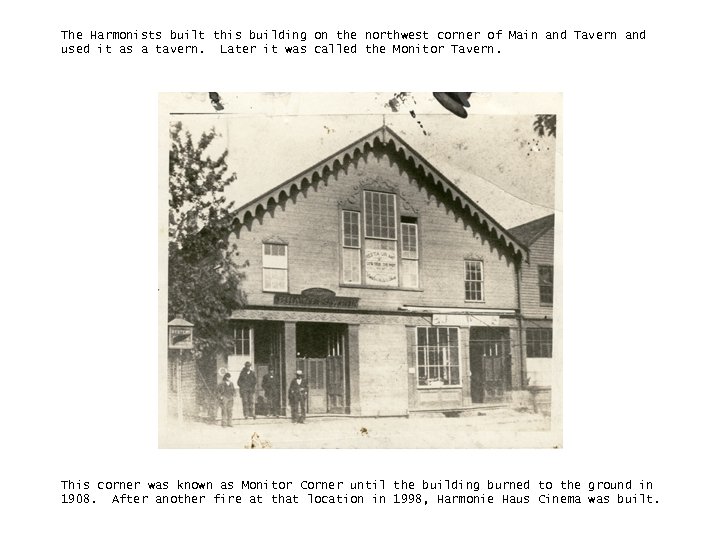 The Harmonists built this building on the northwest corner of Main and Tavern and