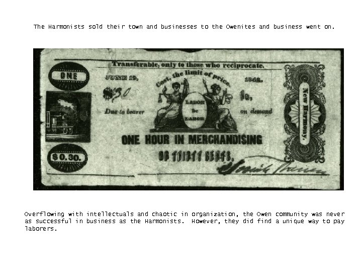 The Harmonists sold their town and businesses to the Owenites and business went on.