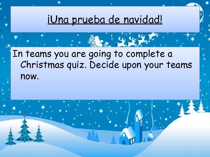 ¡Una prueba de navidad! In teams you are going to complete a Christmas quiz.