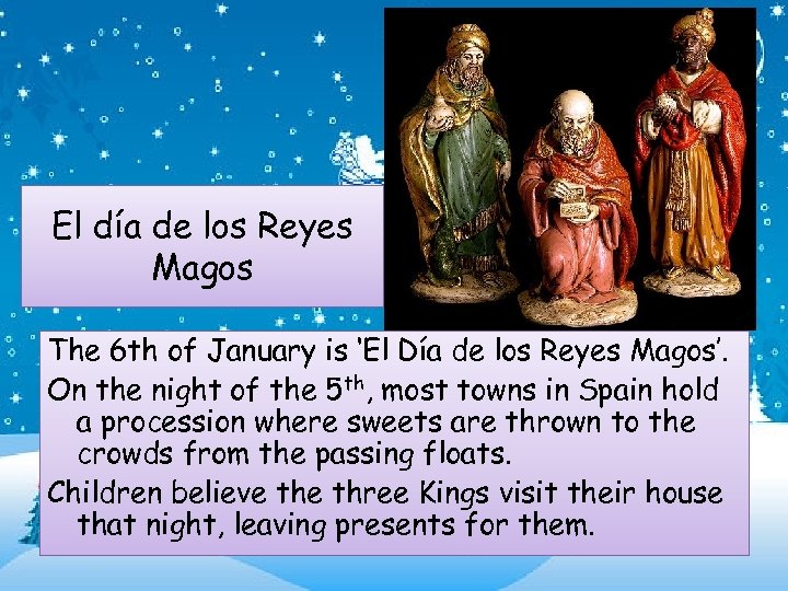 El día de los Reyes Magos The 6 th of January is ‘El Día