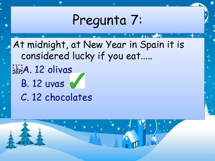 Pregunta 7: At midnight, at New Year in Spain it is considered lucky if