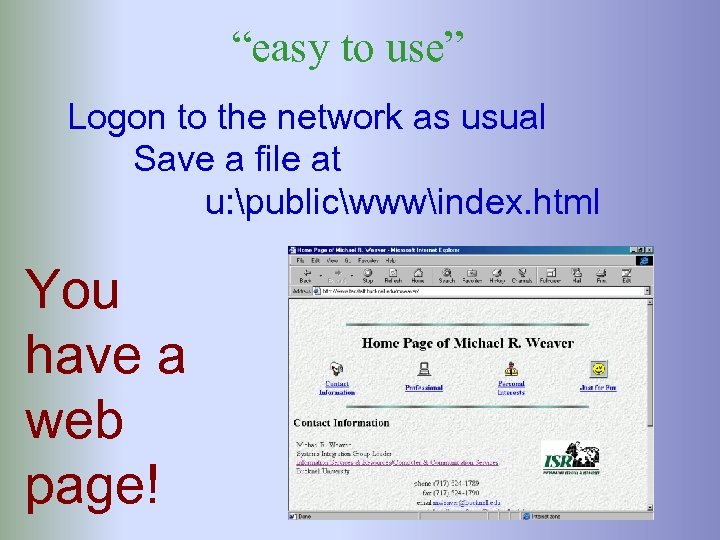 “easy to use” Logon to the network as usual Save a file at u: