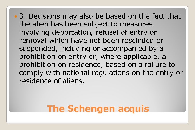  3. Decisions may also be based on the fact that the alien has