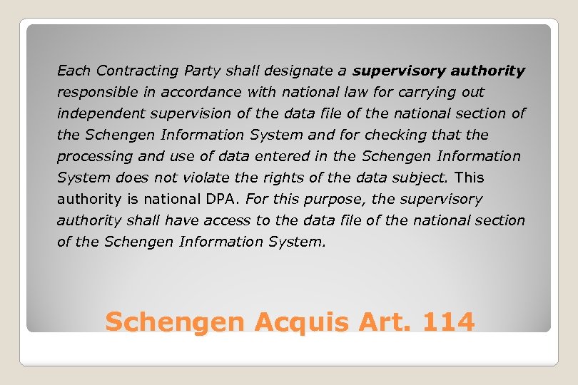 Each Contracting Party shall designate a supervisory authority responsible in accordance with national law