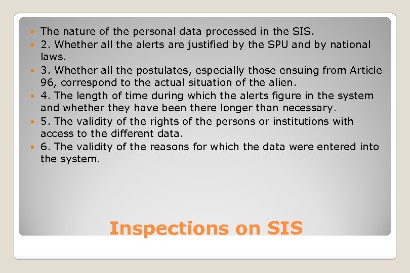  The nature of the personal data processed in the SIS. 2. Whether all