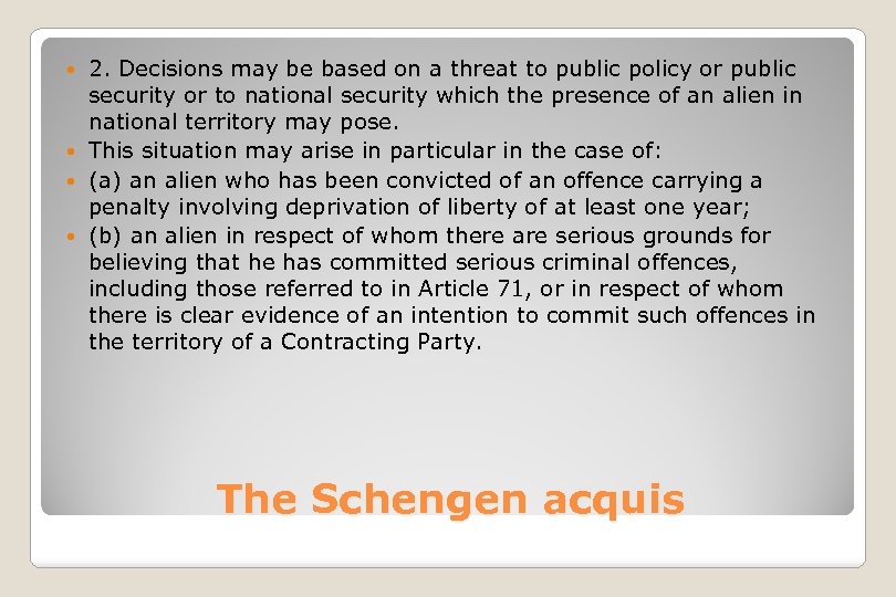 2. Decisions may be based on a threat to public policy or public security