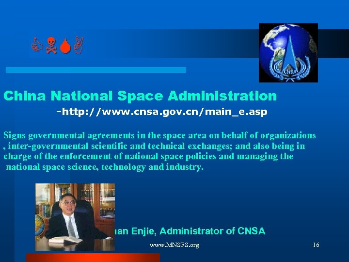 CNSA China National Space Administration –http: //www. cnsa. gov. cn/main_e. asp Signs governmental agreements