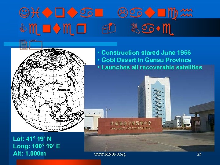 Jiuquan Launch Center - Base 20 • Construction stared June 1956 • Gobi Desert