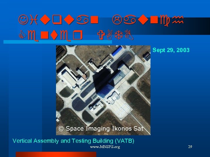 Jiuquan Launch Center VATB Sept 29, 2003 © Space Imaging Ikonos Sat Vertical Assembly