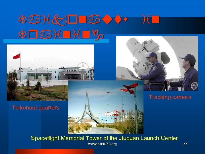 Taikonauts in Training Tracking camera Taikonaut quarters Spaceflight Memorial Tower of the Jiuquan Launch