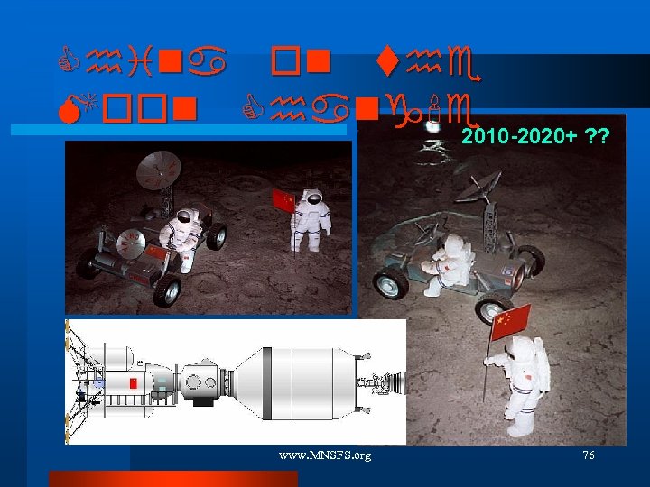 China on the Moon Chang'e 2010 -2020+ ? ? www. MNSFS. org 76 