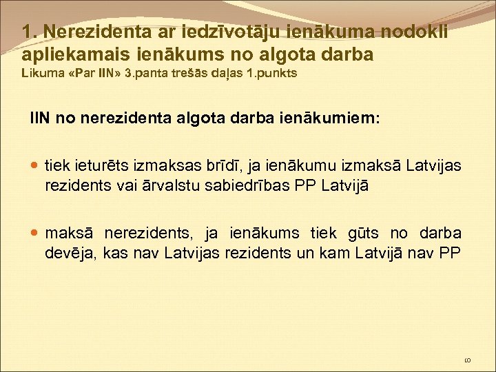 1. Nerezidenta ar iedzīvotāju ienākuma nodokli apliekamais ienākums no algota darba Likuma «Par IIN»