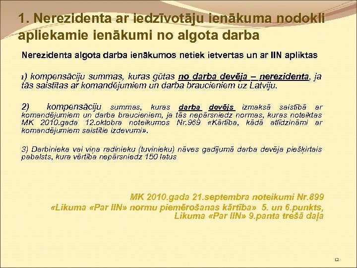 1. Nerezidenta ar iedzīvotāju ienākuma nodokli apliekamie ienākumi no algota darba Nerezidenta algota darba