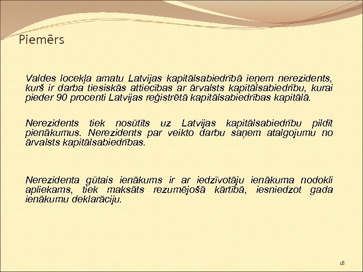 Piemērs Valdes locekļa amatu Latvijas kapitālsabiedrībā ieņem nerezidents, kurš ir darba tiesiskās attiecības ar