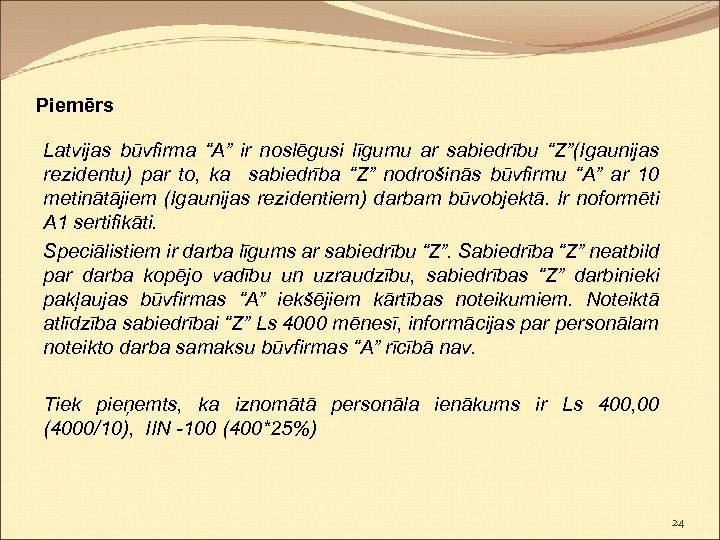Piemērs Latvijas būvfirma “A” ir noslēgusi līgumu ar sabiedrību “Z”(Igaunijas rezidentu) par to, ka