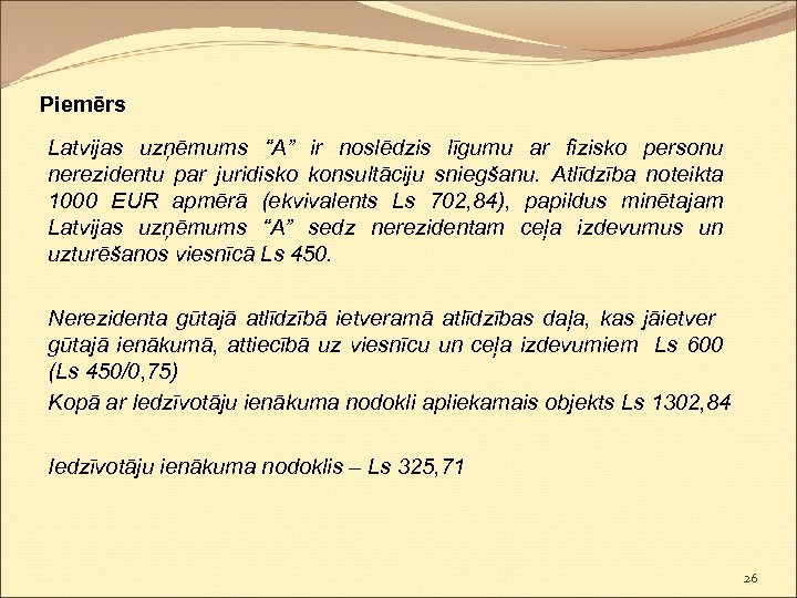 Piemērs Latvijas uzņēmums “A” ir noslēdzis līgumu ar fizisko personu nerezidentu par juridisko konsultāciju
