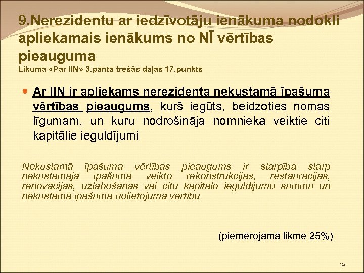9. Nerezidentu ar iedzīvotāju ienākuma nodokli apliekamais ienākums no NĪ vērtības pieauguma Likuma «Par