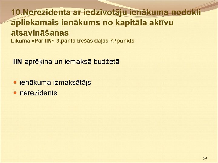 10. Nerezidenta ar iedzīvotāju ienākuma nodokli apliekamais ienākums no kapitāla aktīvu atsavināšanas Likuma «Par