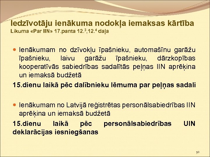 Iedzīvotāju ienākuma nodokļa iemaksas kārtība Likuma «Par IIN» 17. panta 12. 3, 12. 4